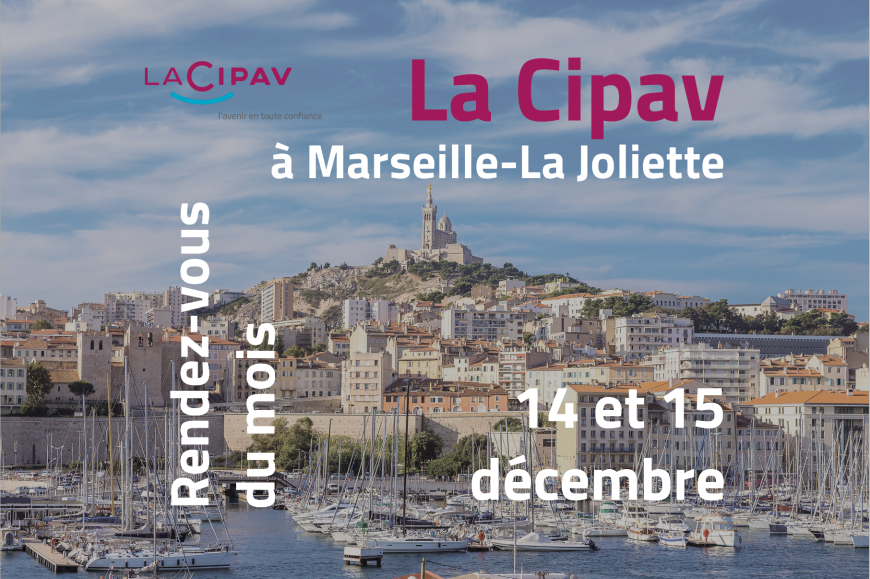 Rendez-vous du mois - La Cipav à Marseille La Joliette 14 15 décembre